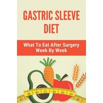 Gastric Sleeve Diet: What To Eat After Surgery Week By Week: Healthy Gastric Sleeve Recipes Paperback, Independently Published, English, 9798739583758