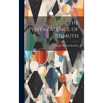 (영문도서) The Pentavalence of Bismuth Hardcover, Legare Street Press, English, 9781021144270