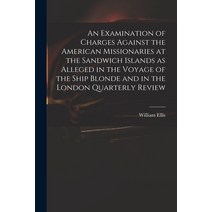 (영문도서) An Examination of Charges Against the American Missionaries at the Sandwich Islands as Allege... Paperback, Legare Street Press, English, 9781013761577