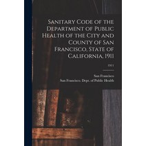 (영문도서) Sanitary Code of the Department of Public Health of the City and County of San Francisco Sta... Paperback, Legare Street Press, English, 9781014517050