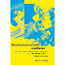 Musikwissenschaft studieren:Arbeitstechnische und methodische Grundlagen, Musikwissenschaft studieren, Knaus, Kordula(저),Utz, Utz