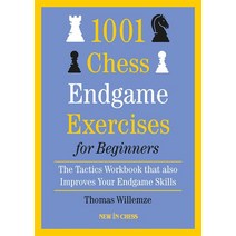 1001 Chess Endgame Exercises for Beginners:The Tactics Workbook That Also Improves Your Endgame..., 1001 Chess Endgame Exercises.., Willemze, Thomas(저),New in C.., New in Chess