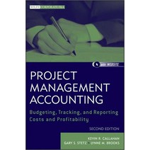Project Management Accounting(Budgeting Tracking and Reporting Costs and Profitabiity), Wiley