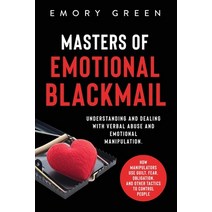 Masters of Emotional Blackmail: Understanding and Dealing with Verbal Abuse and Emotional Manipulati... Paperback, Modern Mind Media, English, 9781647801106