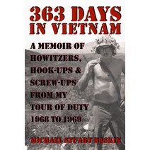 363 Days in Vietnam: A Memoir of Howitzers Hook-Ups & Screw-Ups from My Tour of Duty 1968 to 1969 Paperback, Primedia Elaunch LLC