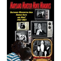 (영문도서) Maryland Monster Movie Memories Baltimore-Washington Area Horror Hosts and More! (1957-1987) Paperback, Midnight Marquee Press, Inc., English, 9781644301272