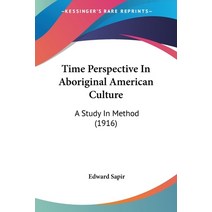 (영문도서) Time Perspective In Aboriginal American Culture: A Study In Method (1916) Paperback, Kessinger Publishing, English, 9780548900741