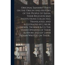(영문도서) Original Sanskrit Texts on the Origin and History of the People of India Their Religion and ... Paperback, Legare Street Press, English, 9781014754233