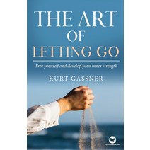 (영문도서) The Art of Letting Go: Free yourself and develop your inner strength Paperback, Kurt Gassner, English, 9783987930164