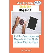 (영문도서) IPad Pro User Guide For Beginners: IPad Pro Comprehensive Manual And User Guide For New IPad ... Paperback, Tektime, English, 9788835423270