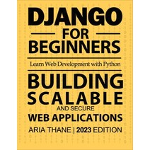 (영문도서) Django for Beginners: Learn Web Development with Python 1st Edition Paperback, Independently Published, English, 9798859717149