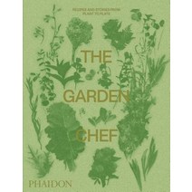 The Garden Chef:Recipes and Stories from Plant to Plate, Phaidon Press
