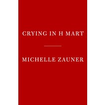 (영문도서) Crying in H Mart Hardcover, Knopf Publishing Group