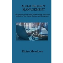 (영문도서) Agile Project Management: The complete Guide to Apply Kanban Scrum and Kaizen Methods for Yo... Hardcover, Eloise Meadows, English, 9781806312061