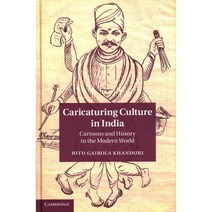 Caricaturing Culture in India: Cartoons and History in the Modern World, Cambridge Univ Pr