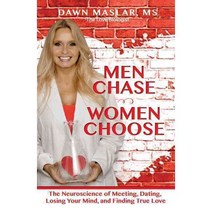 Men Chase Women Choose: The Neuroscience of Meeting Dating Losing Your Mind and Finding True Love, Hci