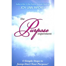 The Purpose Experiment: 6 Simple Steps to Jumpstart Your Purpose, West Bow Pr