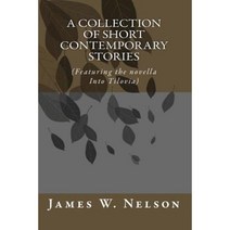 A Collection of Short Contemporary Stories: Stories about People Like You Paperback, Createspace