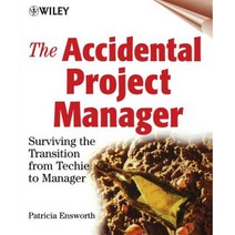 The Accidental Project Manager: Surviving the Transition from Techie to Manager Paperback, John Wiley & Sons