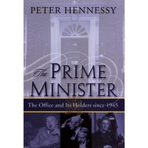 The Prime Minister: The Office and Its Holders Since 1945 Hardcover, Palgrave MacMillan