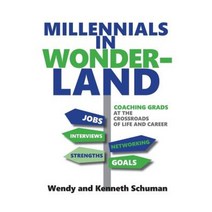 Millennials in Wonderland: Coaching Grads at the Crossroads of Life and Career Paperback, Grandview