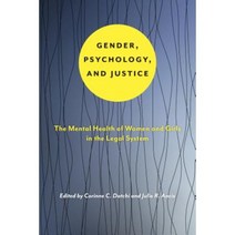 Gender Psychology and Justice: The Mental Health of Women and Girls in the Legal System Hardcover, New York University Press