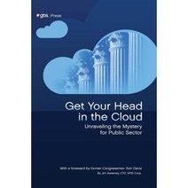 Get Your Head in the Cloud: Unlocking the Mystery for Public Sector Paperback, Lulu.com