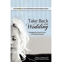 Take Back Your Wedding: Managing the People Stress of Wedding Planning Paperback, Booksurge Publishing