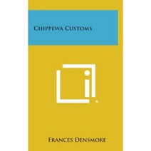 Chippewa Customs Hardcover, Literary Licensing, LLC