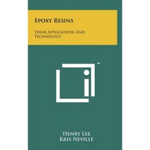 Epoxy Resins: Their Applications and Technology Hardcover, Literary Licensing, LLC