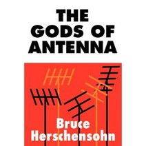 The Gods of Antenna Paperback, Authors Choice Press
