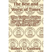 The Best and Worst of Times: The United States Army Chaplaincy 1920 - 1945 Paperback, University Press of the Pacific