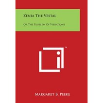 Zenia the Vestal: Or the Problem of Vibrations Paperback, Literary Licensing, LLC