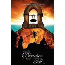What the Preacher Forgot to Tell Me: Identity and Gospel in Jamaica Paperback, Castle Quay Books