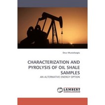 Characterization and Pyrolysis of Oil Shale Samples Paperback, LAP Lambert Academic Publishing