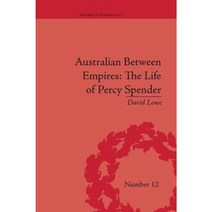 Australian Between Empires: The Life of Percy Spender Paperback, Routledge