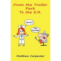 From the Trailer Park to the E.R. Paperback, E-Booktime, LLC