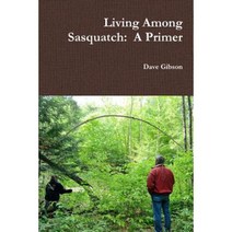 Living Among Sasquatch: A Primer Paperback, Lulu.com