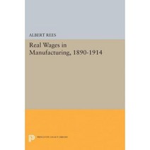 Real Wages in Manufacturing 1890-1914 Paperback, Princeton University Press