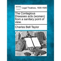 The Contagious Diseases Acts (Women) from a Sanitary Point of View. Paperback, Gale, Making of Modern Law