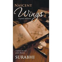 Nascent Wings: A Poetic Endeavor Hardcover, Partridge Publishing