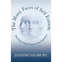 The Many Faces of Self Esteem: The Stepchild of Human Development Paperback, Joanne Salsbury