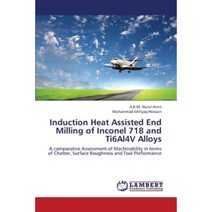 Induction Heat Assisted End Milling of Inconel 718 and Ti6al4v Alloys Paperback, LAP Lambert Academic Publishing