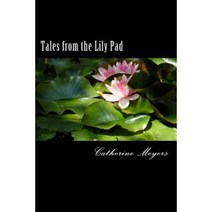 Tales from the Lily Pad: A Collection of Essays Paperback, Createspace Independent Publishing Platform