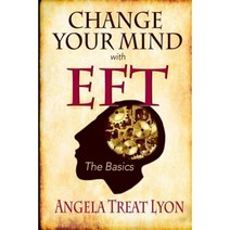 Change Your Mind with Eft: The Basics Paperback, Createspace Independent Publishing Platform