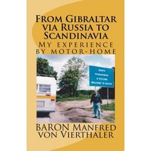From Gibraltar Via Russia to Scandinavia: My Experience by Motor-Home Paperback, Createspace Independent Publishing Platform