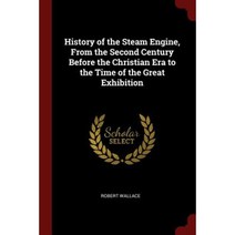 History of the Steam Engine from the Second Century Before the Christian Era to the Time of the Great Exhibition Paperback, Andesite Press