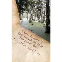 Exes Gators & the Death of That Fontenot Boy Paperback, Createspace Independent Publishing Platform