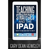 Teaching Strategies and the iPad Paperback, Createspace Independent Publishing Platform