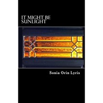It Might Be Sunlight Paperback, Createspace Independent Publishing Platform